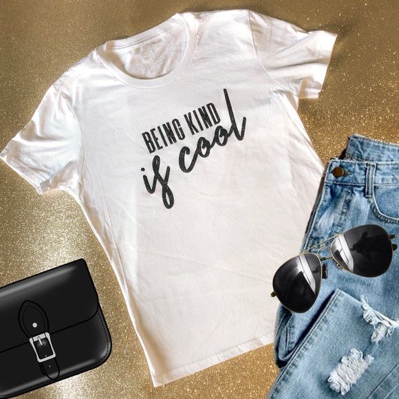 Private Label Tops - Being Kind is Cool T Shirt